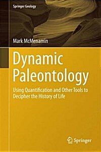 Dynamic Paleontology: Using Quantification and Other Tools to Decipher the History of Life (Hardcover, 2016)