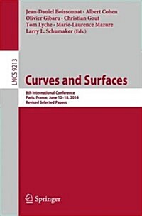 Curves and Surfaces: 8th International Conference, Paris, France, June 12-18, 2014, Revised Selected Papers (Paperback, 2015)