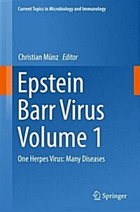 Epstein Barr Virus, Volume 1: One Herpes Virus: Many Diseases (Hardcover)