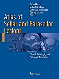 Atlas of Sellar and Parasellar Lesions: Clinical, Radiologic, and Pathologic Correlations (Hardcover, 2016)