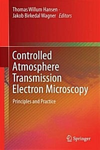 Controlled Atmosphere Transmission Electron Microscopy: Principles and Practice (Hardcover, 2016)