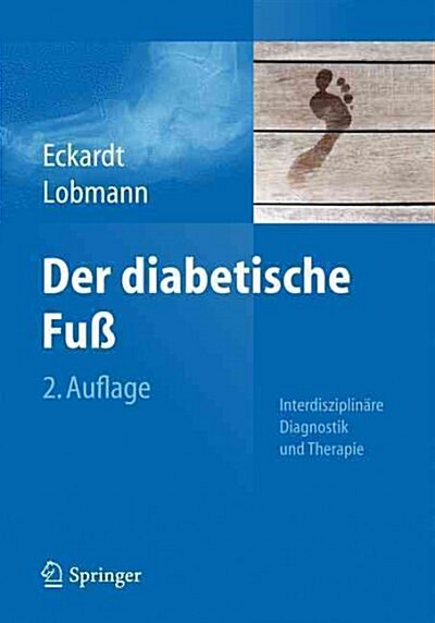 Der Diabetische Fu? Interdisziplin?e Diagnostik Und Therapie (Paperback, 2, 2., Ak. Aufl. 2)