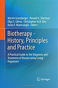 Biotherapy - History, Principles and Practice: A Practical Guide to the Diagnosis and Treatment of Disease Using Living Organisms (Paperback, Softcover Repri)