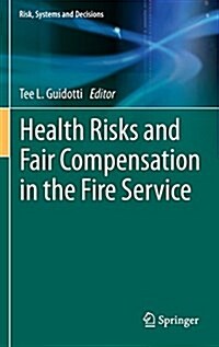 Health Risks and Fair Compensation in the Fire Service (Hardcover)