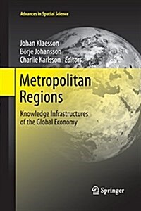 Metropolitan Regions: Knowledge Infrastructures of the Global Economy (Paperback, 2013)