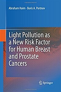 Light Pollution As a New Risk Factor for Human Breast and Prostate Cancers (Paperback)