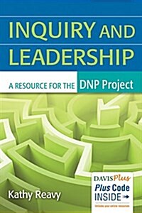 Inquiry and Leadership: A Resource for the Dnp Project (Paperback)