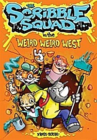 The Scribble Squad in the Weird Wild West (Hardcover)
