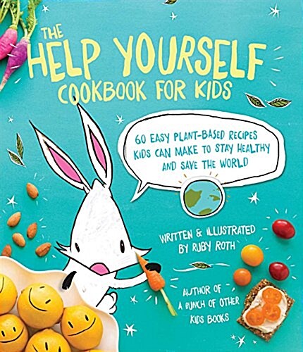 The Help Yourself Cookbook for Kids: 60 Easy Plant-Based Recipes Kids Can Make to Stay Healthy and Save the Earth (Paperback)