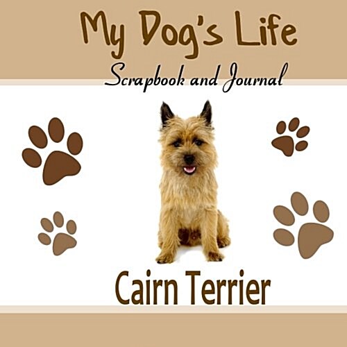 My Dogs Life Scrapbook and Journal Cairn Terrier (Paperback, JOU)