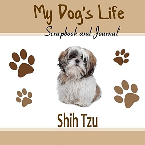 My Dogs Life Scrapbook and Journal Shih Tzu (Paperback, JOU)