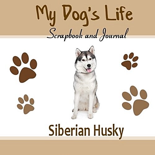 My Dogs Life Scrapbook and Journal Siberian Husky (Paperback, JOU)