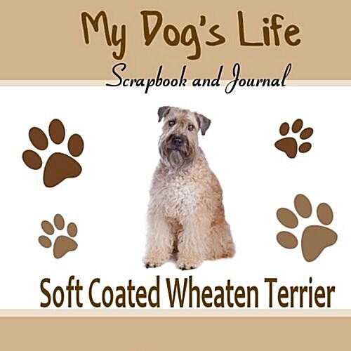 My Dogs Life Scrapbook and Journal Soft Coated Wheaten Terrier (Paperback, JOU)