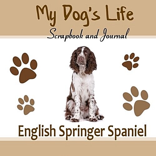 My Dogs Life Scrapbook and Journal English Springer Spaniel (Paperback, JOU)