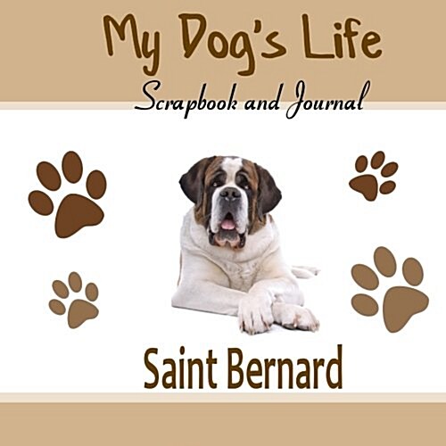 My Dogs Life Scrapbook and Journal Saint Bernard (Paperback, JOU)