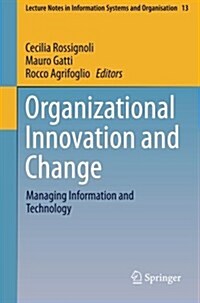 Organizational Innovation and Change: Managing Information and Technology (Paperback, 2016)