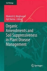 Organic Amendments and Soil Suppressiveness in Plant Disease Management (Hardcover)