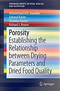 Porosity: Establishing the Relationship Between Drying Parameters and Dried Food Quality (Paperback, 2016)