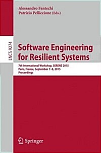 Software Engineering for Resilient Systems: 7th International Workshop, Serene 2015, Paris, France, September 7-8, 2015. Proceedings (Paperback, 2015)