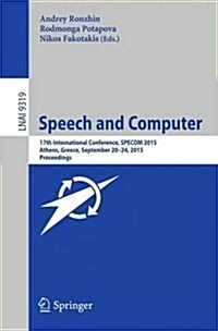 Speech and Computer: 17th International Conference, Specom 2015, Athens, Greece, September 20-24, 2015, Proceedings (Paperback, 2015)