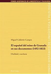 El Espa?l del Reino de Granada En Sus Documentos (1492-1833): Oralidad Y Escritura (Paperback)