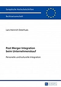 Post Merger Integration Beim Unternehmenskauf: Personelle Und Kulturelle Integration (Paperback)