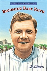Becoming Babe Ruth: Candlewick Biographies (Hardcover)