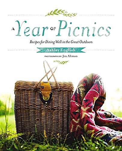 A Year of Picnics: Recipes for Dining Well in the Great Outdoors (Hardcover)