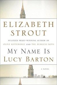 My Name Is Lucy Barton : A Novel
