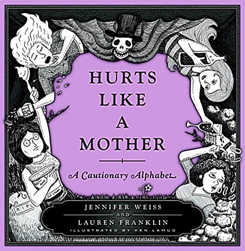 Hurts Like a Mother: A Cautionary Alphabet (Hardcover)