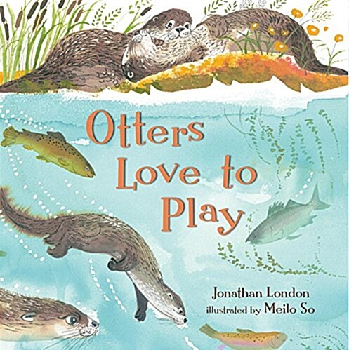 Otters Love to Play (Hardcover)