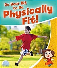 Do Your Bit to Be Physically Fit! (Paperback)