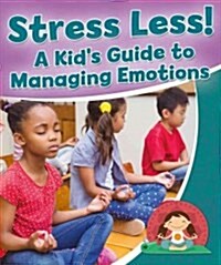 Stress Less! a Kids Guide to Managing Emotions (Paperback)