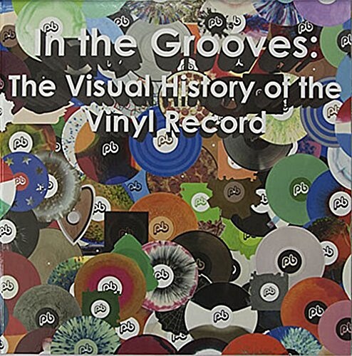 In the Grooves: The Visual History of the Vinyl Record (Hardcover)