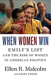 [중고] When Women Win: Emilys List and the Rise of Women in American Politics (Hardcover)