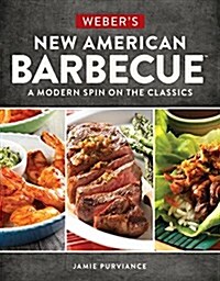 Webers New American Barbecue: A Modern Spin on the Classics (Paperback)
