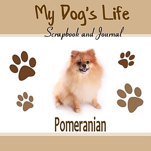 My Dogs Life Scrapbook and Journal Pomeranian (Paperback, GJR)