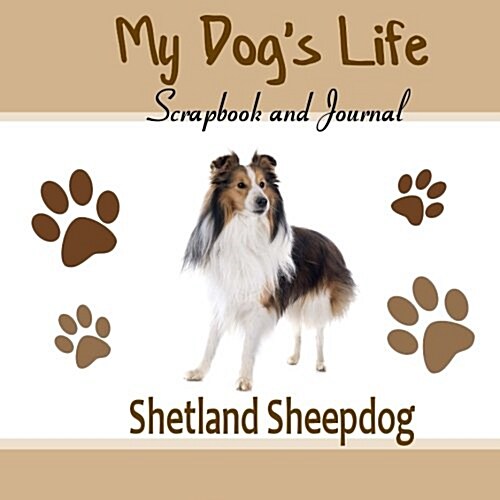 My Dogs Life Scrapbook and Journal Shetland Sheepdog (Paperback, GJR)