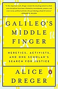 Galileos Middle Finger: Heretics, Activists, and One Scholars Search for Justice (Paperback)