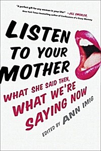 Listen to Your Mother (Paperback)