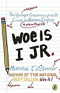 Woe Is I Jr.: The Younger Grammarphobes Guide to Better English in Plain English (Paperback)