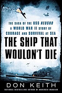 The Ship That Wouldnt Die: The Saga of the USS Neosho- A World War II Story of Courage and Survival at Sea (Paperback)
