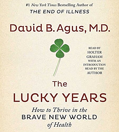 The Lucky Years: How to Thrive in the Brave New World of Health (Audio CD)