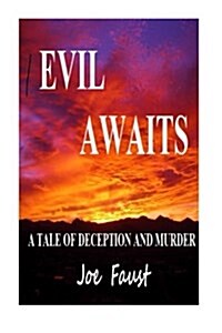 Evil Awaits: A tale of deception and murder. (Paperback)