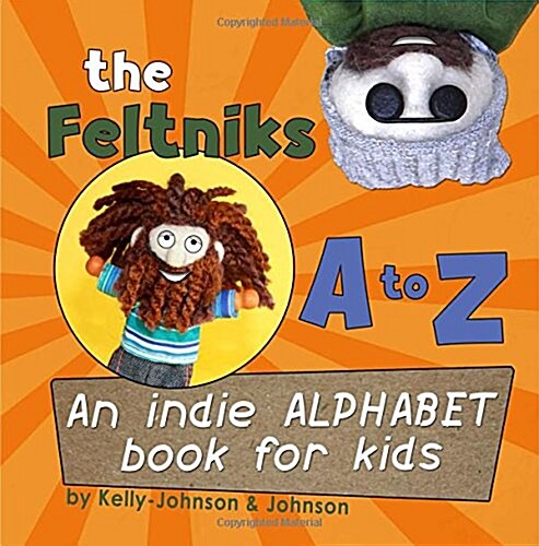 The Feltniks A to Z: An Indie Alphabet Book for Kids (Paperback)