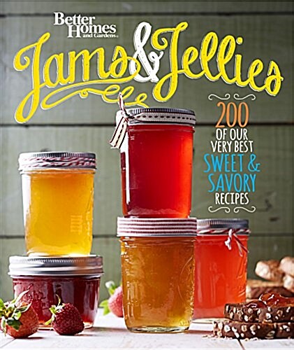 Better Homes and Gardens Jams and Jellies: Our Very Best Sweet & Savory Recipes (Paperback)