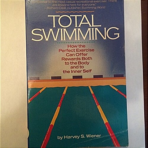 Total Swimming: How the Perfect Exercise Can Offer Rewards Both to the Body and to the Inner Self (Fireside Books (Holiday House)) (Paperback)