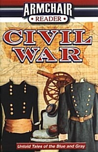 Armchair Reader: Civil War, Untold Stories of the Blue and Gray (Paperback, First Paperback Edition)