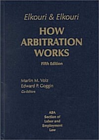 How Arbitration Works: Elkouri & Elkouri (Hardcover, 5th)