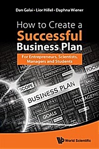 How to Create a Successful Business Plan: For Entrepreneurs, Scientists, Managers and Students (Paperback)